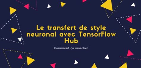 Le Transfert De Style Neuronal Avec Tensorflow Hub Ambient It