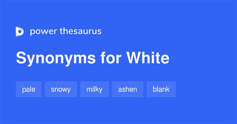 White Synonyms 1 115 Words And Phrases For White