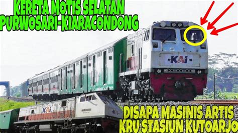 Kereta Api Motis Selatan Spesial Masinis Artis Kru Kutoarjo YouTube