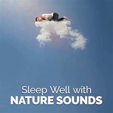 Play Sleep Well With Nature Sounds By Sleep Songs With Nature Sounds On