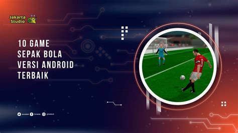 10 Game Sepak Bola Android Terbaik 2024 Wajib Coba