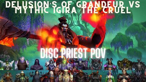 Delusions Of Grandeur Vs Mythic Igira The Cruel Disc Priest Pov Youtube