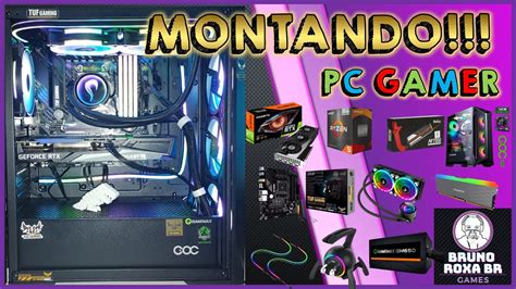 Montando O Pc Gamer Youtube