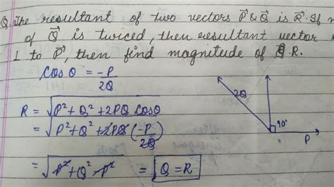 Resultant Of Two Vectors P And Q Is R If The Magnitude Of Q Is Doubled