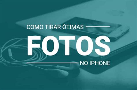 Aprenda Como Tirar Boas Fotos De Produtos No Iphone Boxloja