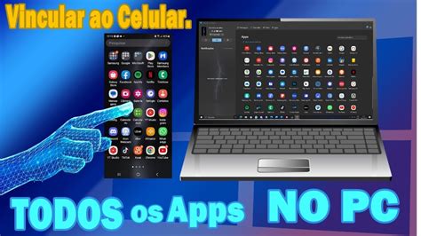 Vincular Ao Celular Acesso Total Aos Seus Apps Android No Computador