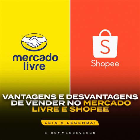 Vantagens E Desvantagens De Vender No Mercado Livre E Shopee