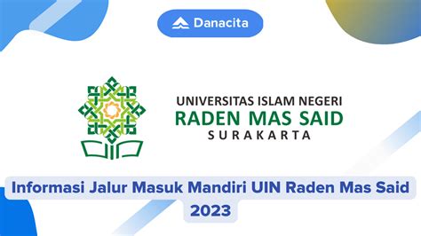 Informasi Jalur Masuk Mandiri Uin Raden Mas Said 2023 Danacita