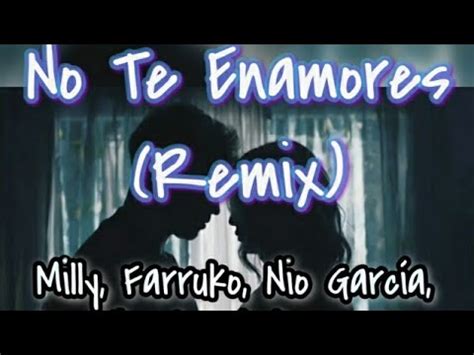 No Te Enamores Remix Letra Lyrics Milly Farruko Nio García Jay