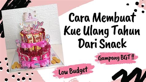 Cara Membuat Kue Ulang Tahun Dari Snack Snack Tower Gampang Banget Youtube