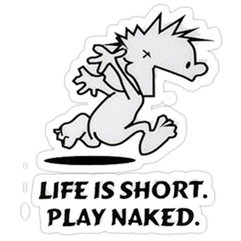 Life Is Short Play Naked Anywhere You Can Stickers By The