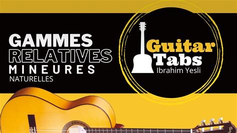 Apprendre Les Gammes Relatives Mineures Naturelles La Guitare Youtube