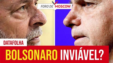 Foro De Moscow Set Datafolha Bolsonaro Consegue Reverter