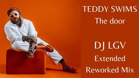 Teddy Swims The Door Extended Reworked Remix 2024 By Dj Lgv Youtube