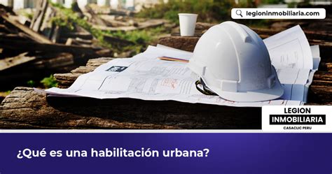 Qu Es Una Habilitaci N Urbana Legion Inmobiliaria