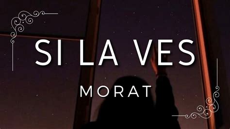 Morat Si La Ves Letras YouTube