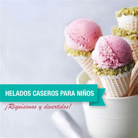 Helados Caseros Para Ni Os Riqu Simos Y Divertidos Blog Cuidado