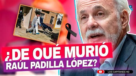 De qué murió Raúl Padilla López exrector de la UdeG YouTube