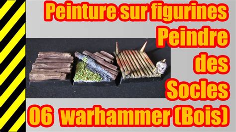 Tuto Peinture Sur Figurines Les Socles N Warhammer Bois