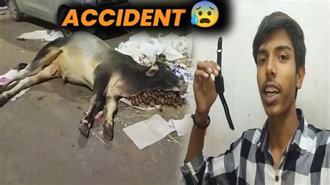 Cow Ka Truck Se Accident Ho Gaya Lekin Mera New Smart Watch Kharab