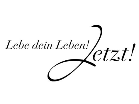 Wandtattoo Lebe Dein Leben Jetzt WANDTATTOO DE