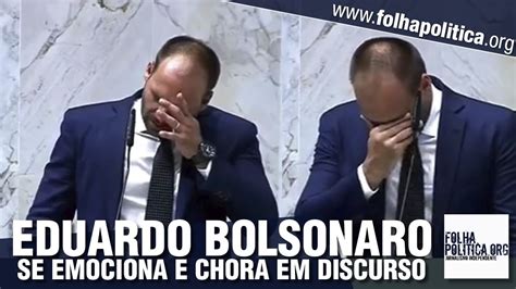 Eduardo Bolsonaro Se Emociona E Chora Em Pronunciamento Impactante