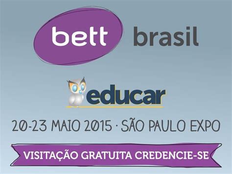 Bett Brasil Educar Apresenta Tend Ncias Na Rea Educacional