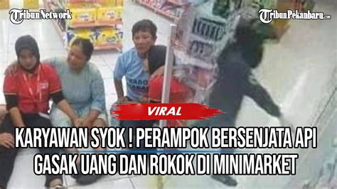 Karyawan Syok Perampok Bersenjata Api Gasak Uang Dan Rokok Di