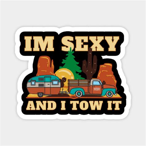 I M Sexy And I Tow It Funny Camper Im Sexy And I Tow It Funny