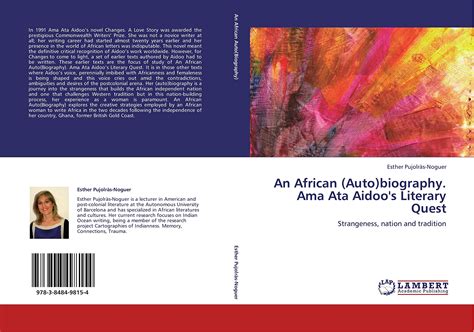 An African (Auto)biography. Ama Ata Aidoo's Literary Quest by Esther Pujolras-Noguer | Goodreads