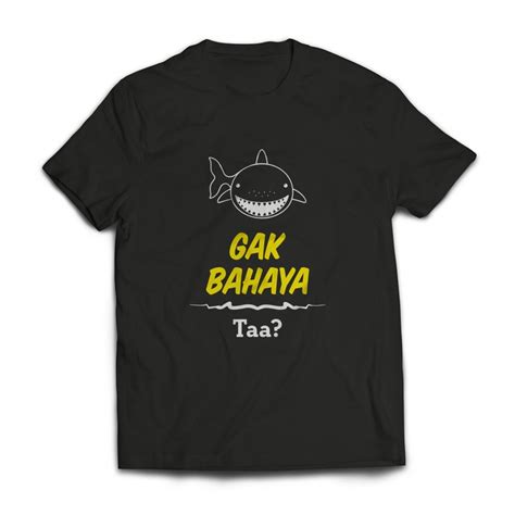 Jual Baju Kaos Quotes Gak Bahaya Tah Lengan Pendek Unisex Katun