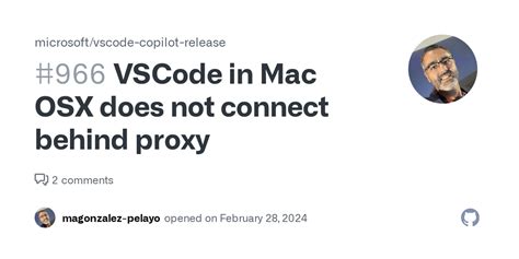 Vscode In Mac Osx Does Not Connect Behind Proxy · Issue 966 · Microsoft Vscode Copilot Release