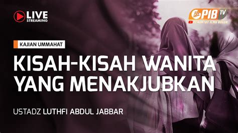 PIB TV Kajian Sirah Shahabiyah Kisah Kisah Wanita Yang Menakjubkan