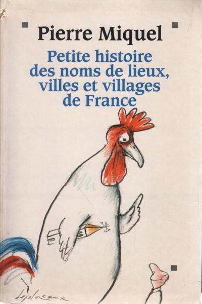 Petite Histoire Des Noms De Lieux Villes Et Villages De France De