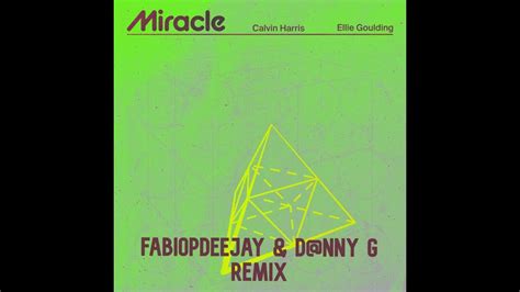 Calvin Harris Ellie Goulding Miracle D Nny G Remix Fabiopdeejay