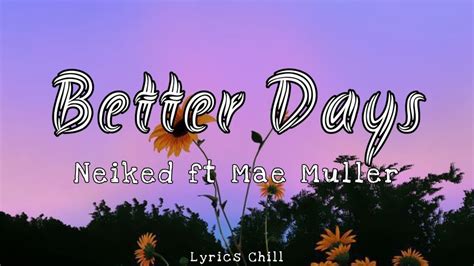 Better Days Neiked Ft Mae Muller [new Lyrics] 🎶💕 Youtube