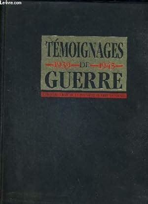 Temoignages De Guerre L Histoire Vraie De La Deuxieme