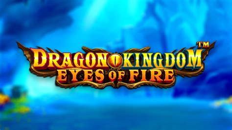 Play Dragon Kingdom Eyes Of Fire Slot Game Online Wizard Slots