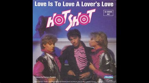 Hot Shot Love Is To Love A Lover S Love Longer Extended Version Aus