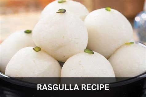 Delightful Delicacy: Authentic Rasgulla Recipe to Satisfy Your Sweet ...