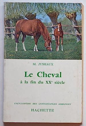 LE CHEVAL A LA FIN DU XXe SIECLE By JUSSIAUX M Bon Couverture Souple