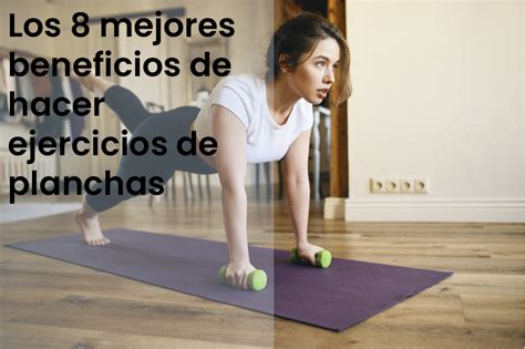 Los 8 mejores beneficios de hacer ejercicios de planchas todos los días