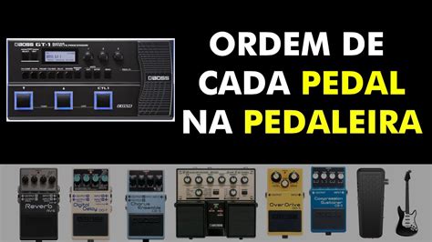 Pedaleira Guitarra Ordem De Cada Pedal De Efeitos Na Pedaleira Boss