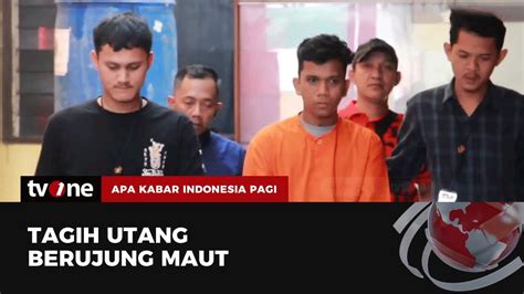 Kesal Tak Terima Ditagih Utang Seorang Pria Nekat Bunuh Penagih Akip