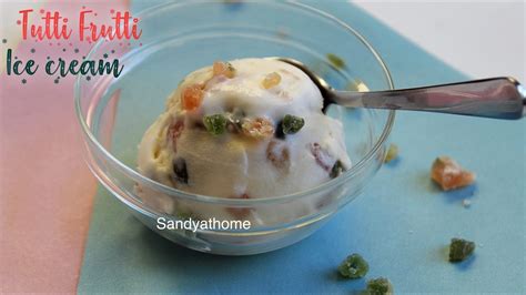 tutti frutti ice cream - Sandhya's recipes