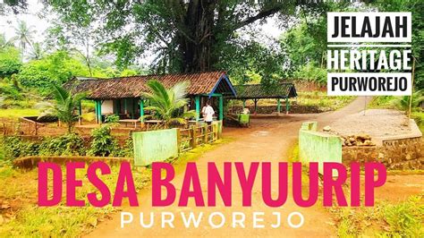 Walking Tour Melihat Peninggalan Sejarah Di Desa Banyuurip Purworejo