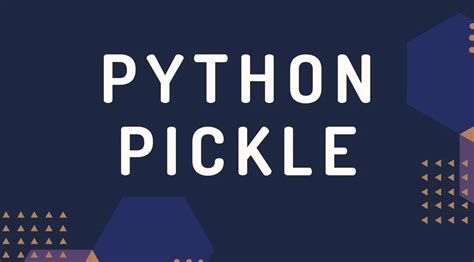 Using The Python Pickle Module