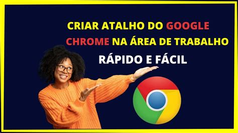 Criar Atalho Do Google Chrome Na Rea De Trabalho R Pido E F Cil