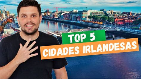 Melhores Cidades Para Fazer Seu Interc Mbio Na Irlanda Youtube