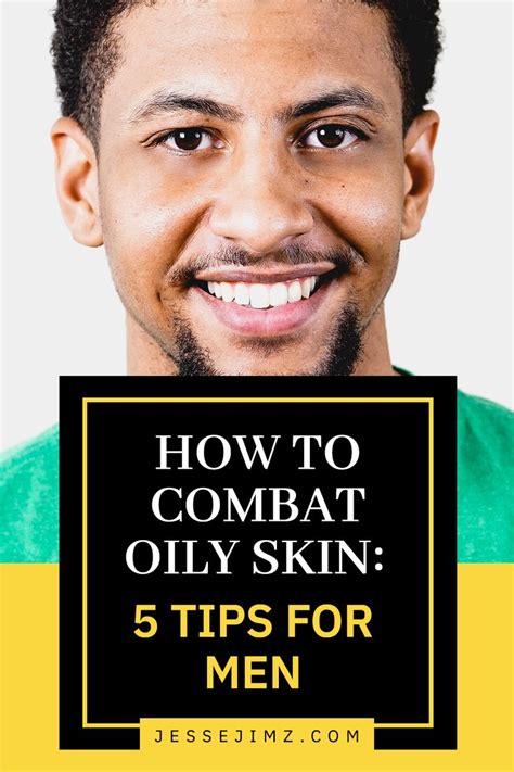 How To Combat Oily Skin 5 Tips For Men Soap For Oily Skin Oily Skin Facewash Oily Skin Face